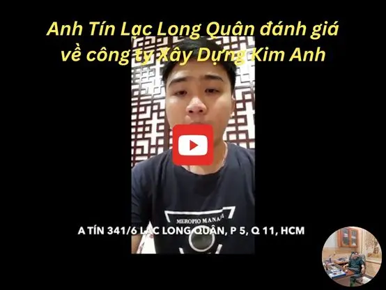 Anh Tín Lạc Long Quân đánh giá về công ty Xây Dựng Kim Anh