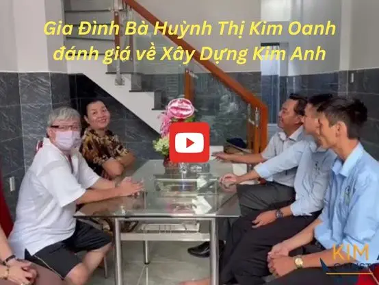 Gia Đình Bà Huỳnh Thị Kim Oanh đánh giá về công ty Xây Dựng Kim Anh