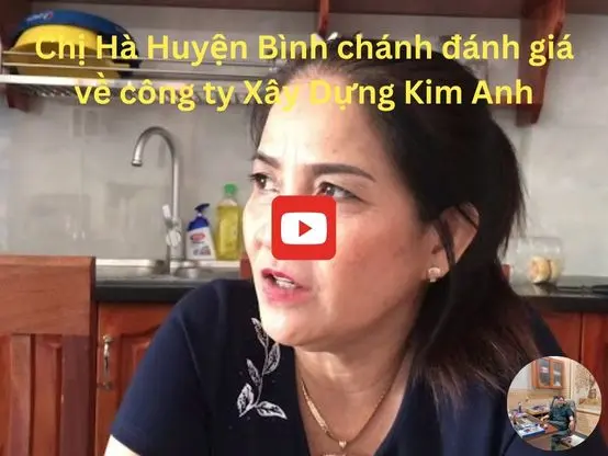 Chị Hà Huyện Bình chánh đánh giá về công ty Xây Dựng Kim Anh