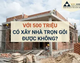 Với 500 triệu có xây nhà trọn gói được không? Top mẫu nhà đẹp và Giải pháp tối ưu