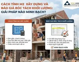 Cách tính m2 xây dựng và báo giá bóc tách khối lượng: Đâu là lựa chọn minh bạch nhất?