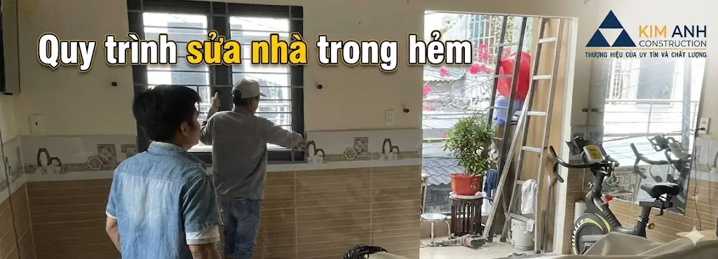 Quy tr&igrave;nh sửa nh&agrave; trong hẻm