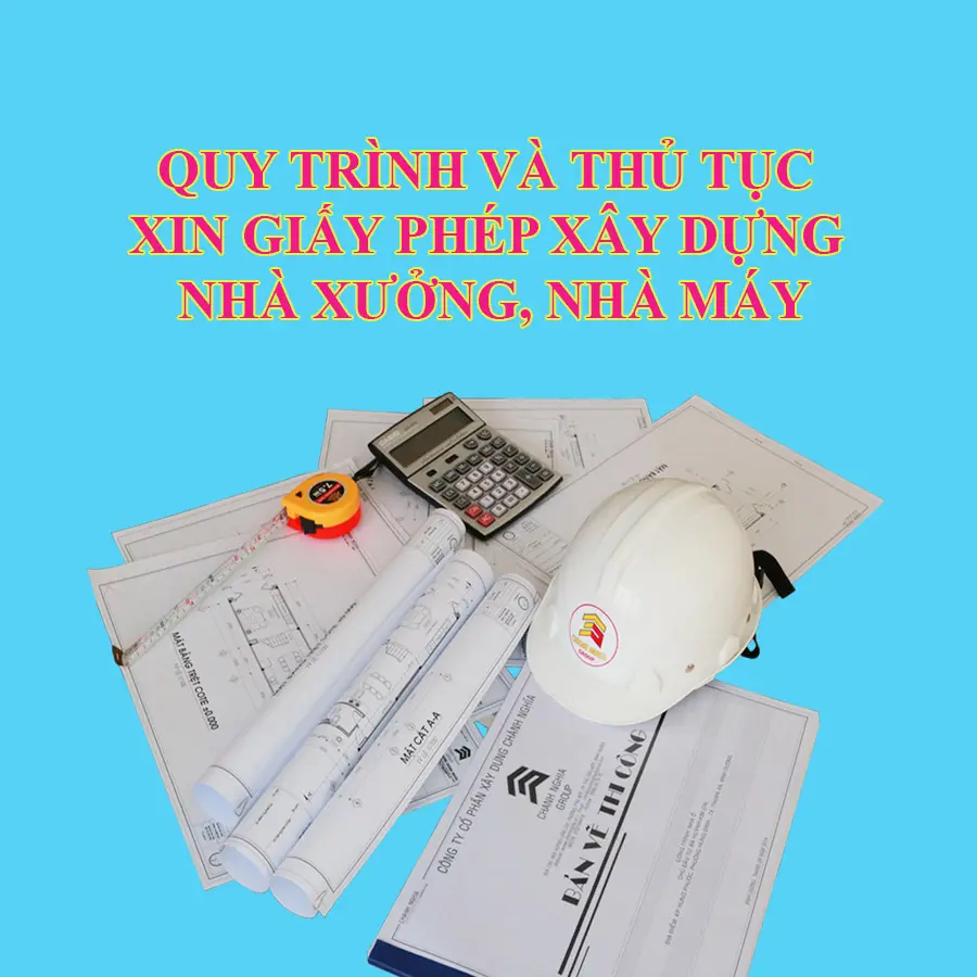 Quy tr&igrave;nh chi tiết cho thủ tục xin ph&eacute;p x&acirc;y dựng nh&agrave; xưởng