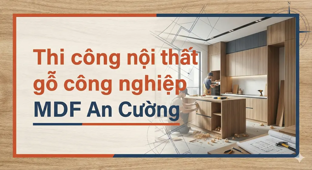 Thi công nội thất gỗ công nghiệp