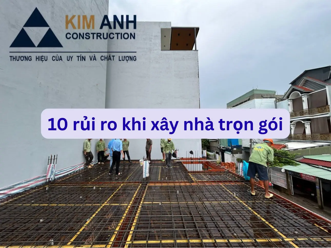 10 rủi ro khi x&acirc;y nh&agrave; trọn g&oacute;i